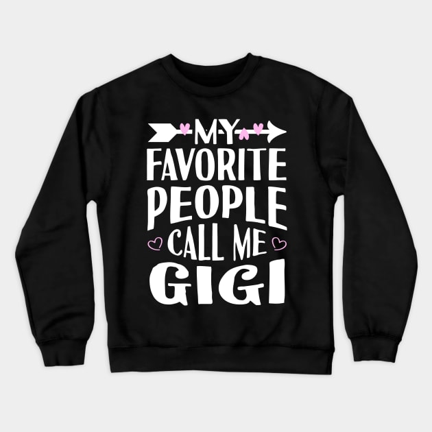 My Favorite People Call Me Gigi Crewneck Sweatshirt by Tesszero